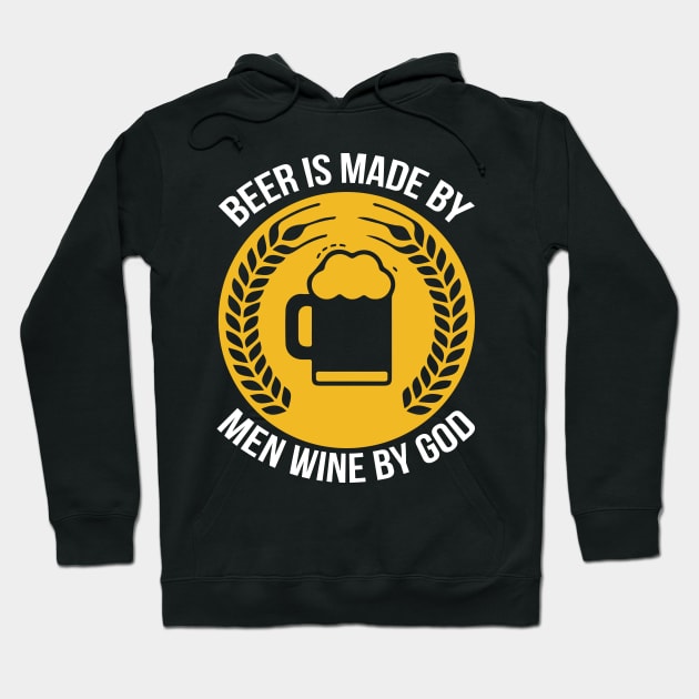 Beer Is Made by Men Wine by God T Shirt For Women Men Hoodie by QueenTees